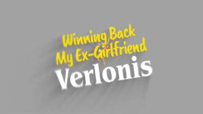 Verlonis - Fucking Your Naughty Ex Gf Verlonis After Of Foreplay - hotmovs.com